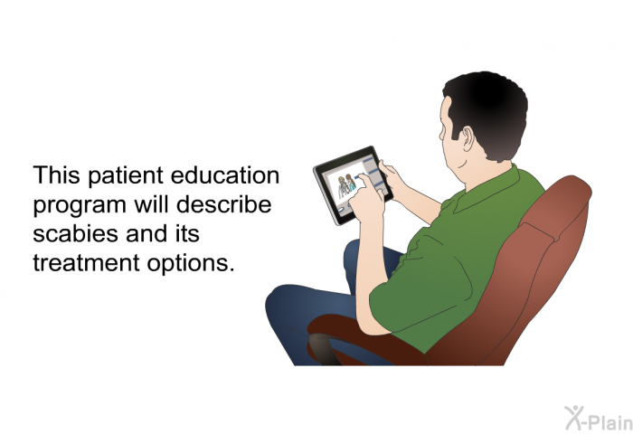 This health information will describe scabies and its treatment options.