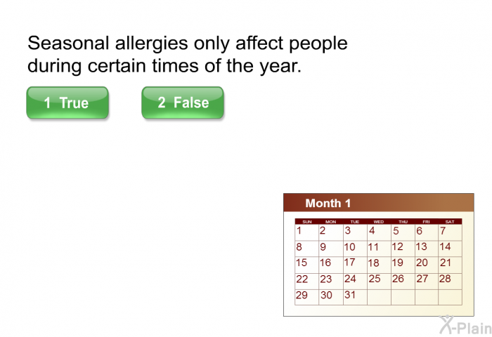 Seasonal allergies only affect people during certain times of the year.