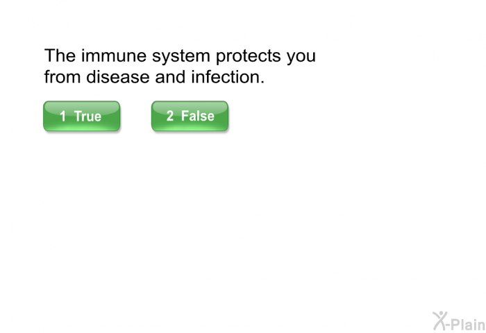 The immune system protects you from disease and infection.