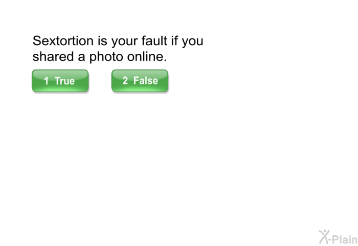 Sextortion is your fault if you shared a photo online.