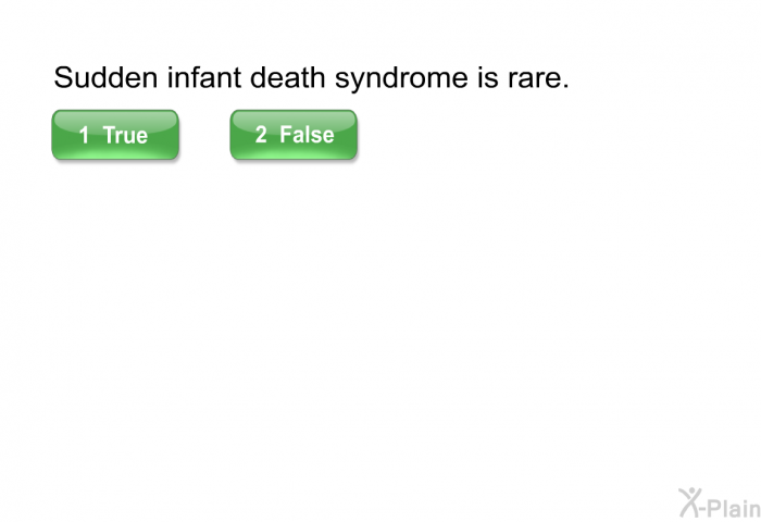 Sudden infant death syndrome is rare.