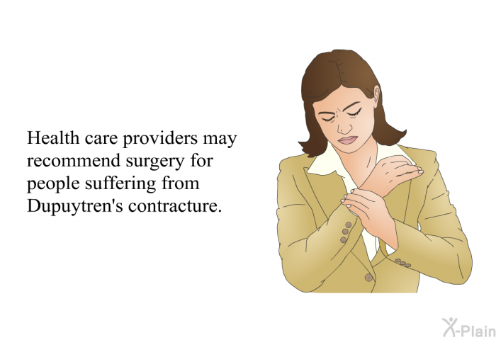 Health care providers may recommend surgery for people suffering from Dupuytren's contracture.