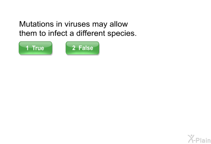 Mutations in viruses may allow them to infect a different species.