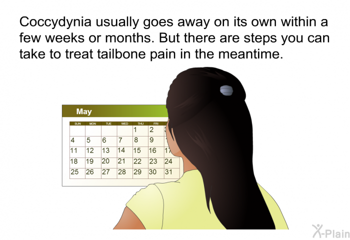 Coccydynia usually goes away on its own within a few weeks or months. But there are steps you can take to treat tailbone pain in the meantime.