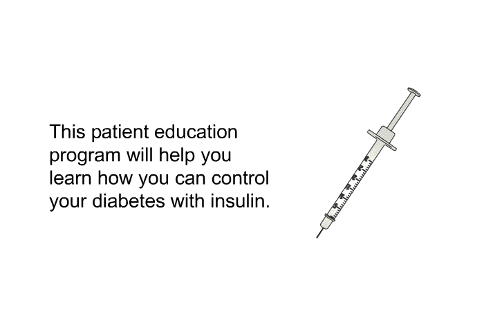 This health information will help you learn how you can control your diabetes with insulin.