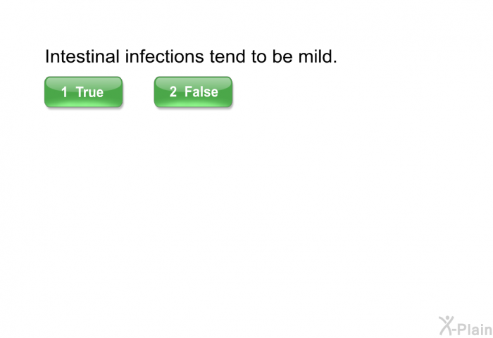Intestinal infections tend to be mild.