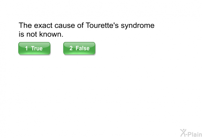The exact cause of Tourette's syndrome is not known.