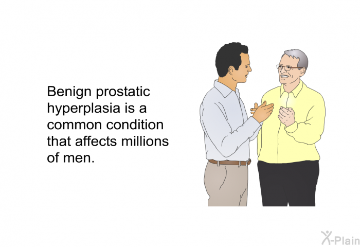 Benign prostatic hyperplasia is a common condition that affects millions of men.