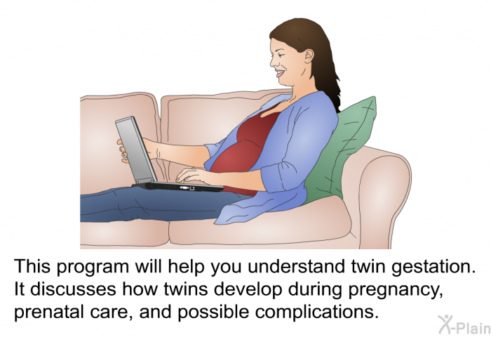 This health information will help you understand twin gestation. It discusses how twins develop during pregnancy, prenatal care, and possible complications.
