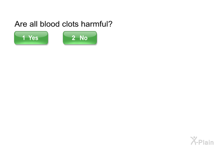 Are all blood clots harmful?