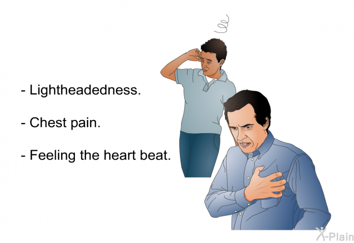 Lightheadedness. Chest pain. Feeling the heart beat.