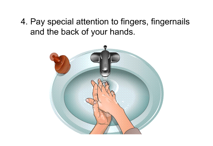 Pay special attention to fingers, fingernails and the back of your hands.