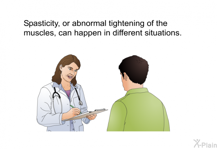 Spasticity, or abnormal tightening of the muscles, can happen in different situations.