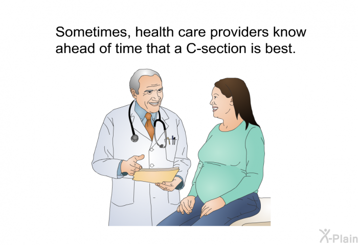 Sometimes, health care providers know ahead of time that a C-section is best.
