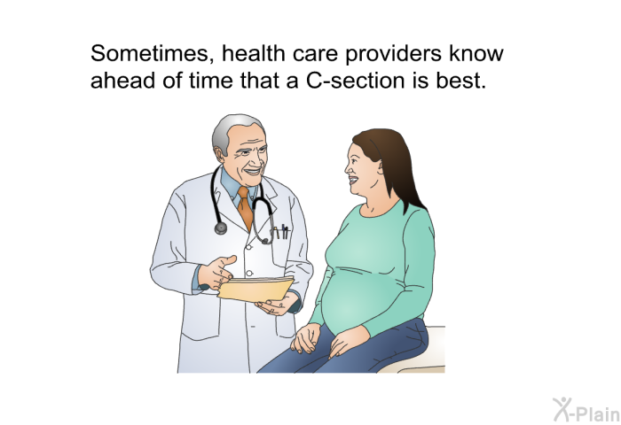 Sometimes, health care providers know ahead of time that a C-section is best.