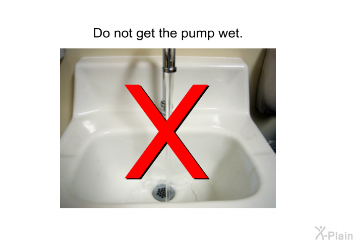 Do not get the pump wet.