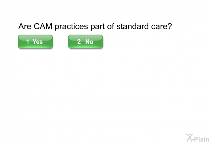 Are CAM practices part of standard care? Select Yes or No.