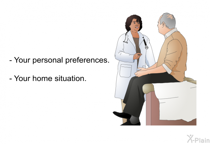Your personal preferences. Your home situation.