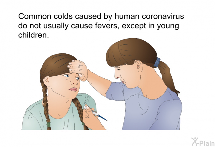 Common colds caused by human coronavirus do not usually cause fevers, except in young children.