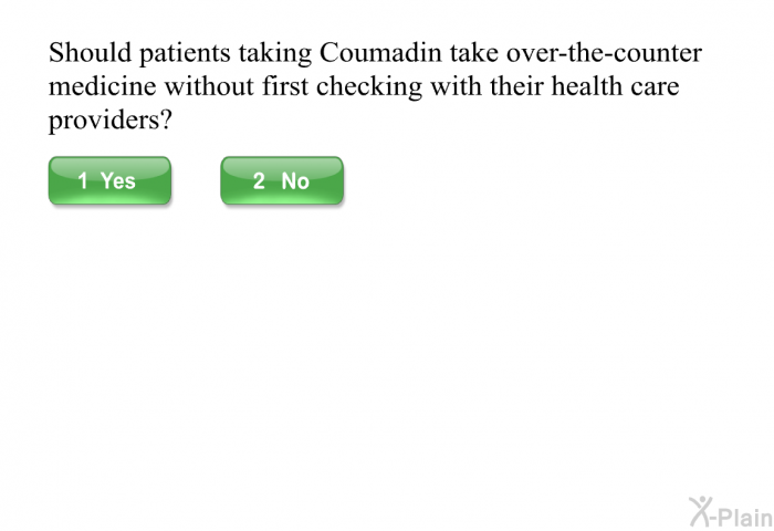 Should patients taking Coumadin take over-the-counter medicine without first checking with their health care providers?