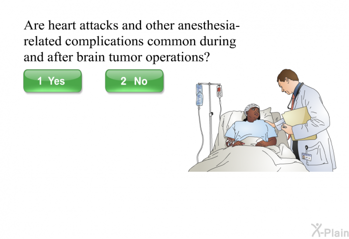 Are heart attacks and other anesthesia-related complications common during and after brain tumor operations?