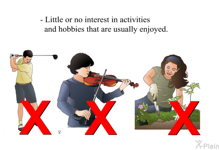 Little or no interest in activities and hobbies that are usually enjoyed.