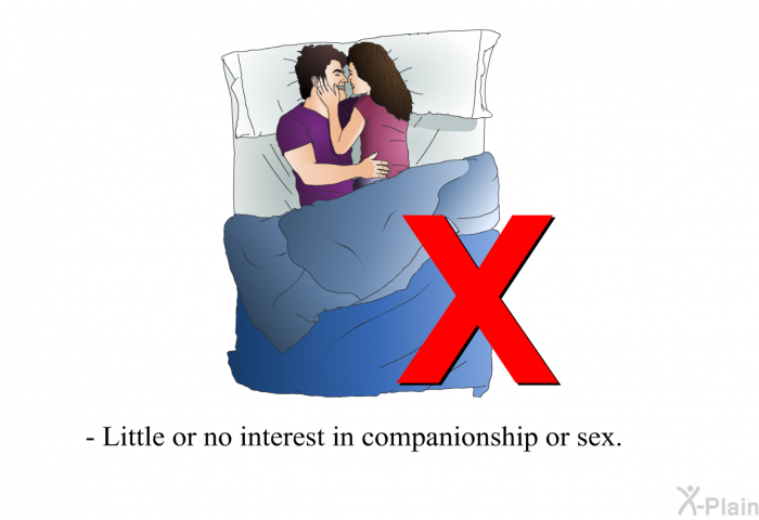 Little or no interest in companionship or sex.