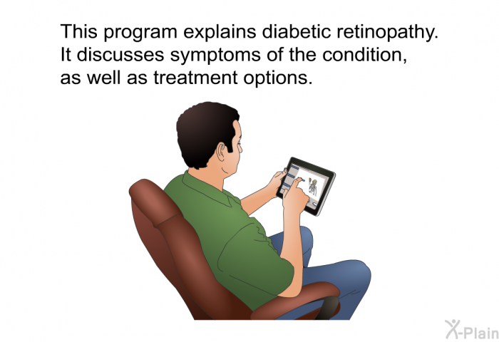 This health information explains diabetic retinopathy. It discusses symptoms of the condition, as well as treatment options.