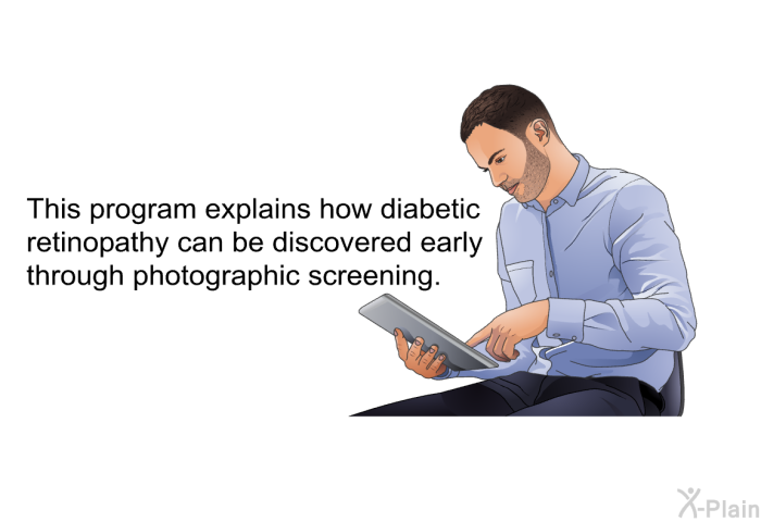 This health information explains how diabetic retinopathy can be discovered early through photographic screening.