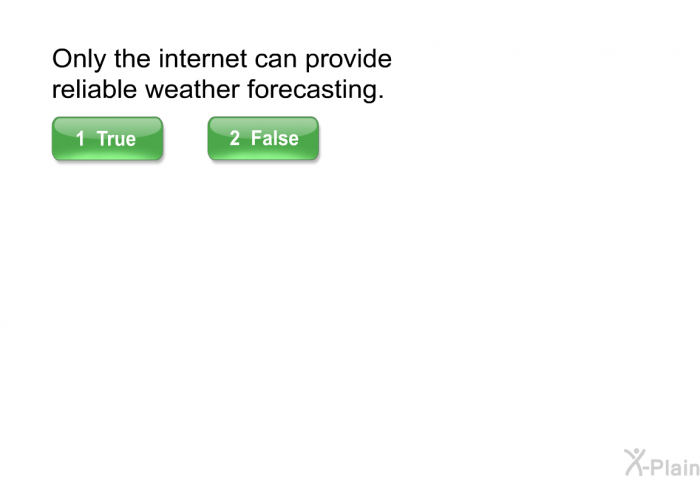 Only the internet can provide reliable weather forecasting.