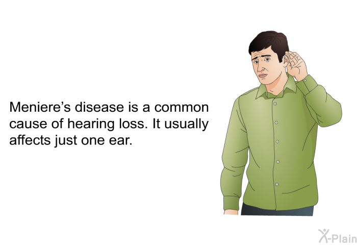 Meniere's disease is a common cause of hearing loss. It usually affects just one ear.