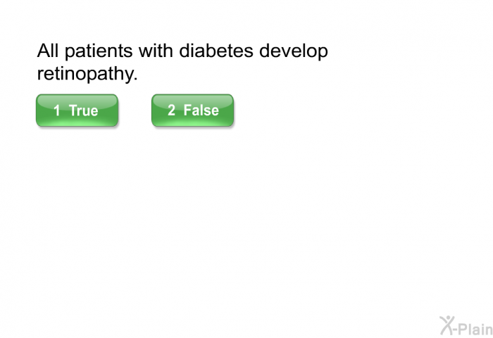 All patients with diabetes develop retinopathy.