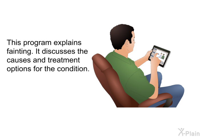 This health information explains fainting. It discusses the causes and treatment options for the condition.