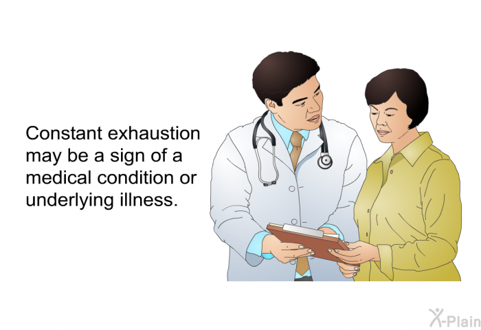 Constant exhaustion may be a sign of a medical condition or underlying illness.