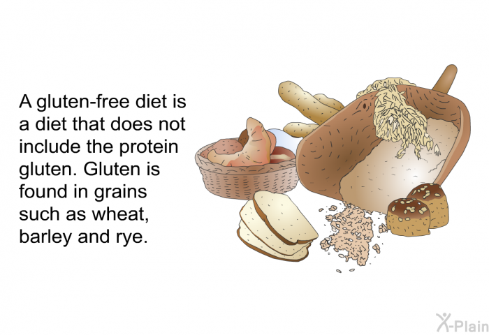 A gluten-free diet is a diet that does not include the protein gluten. Gluten is found in grains such as wheat, barley and rye.