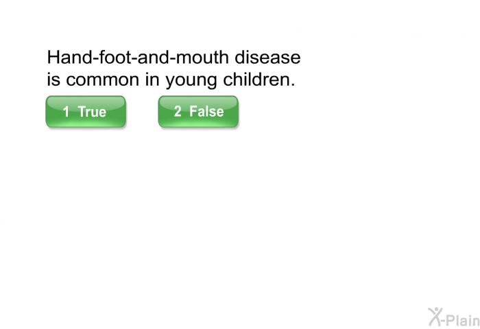 Hand-foot-and-mouth disease is common in young children.