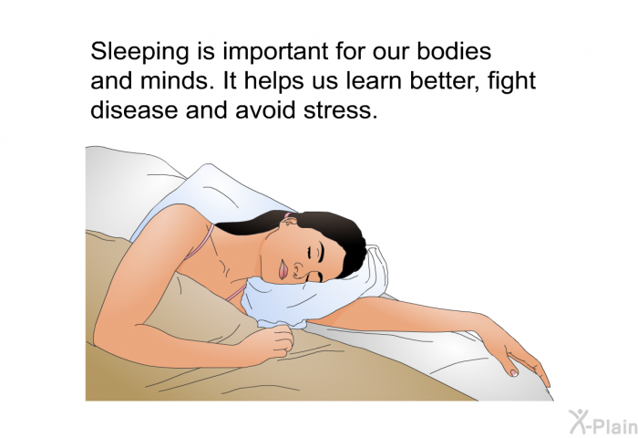 Sleeping is important for our bodies and minds. It helps us learn better, fight disease and avoid stress.