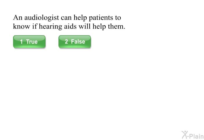 An audiologist can help patients to know if hearing aids will help them.