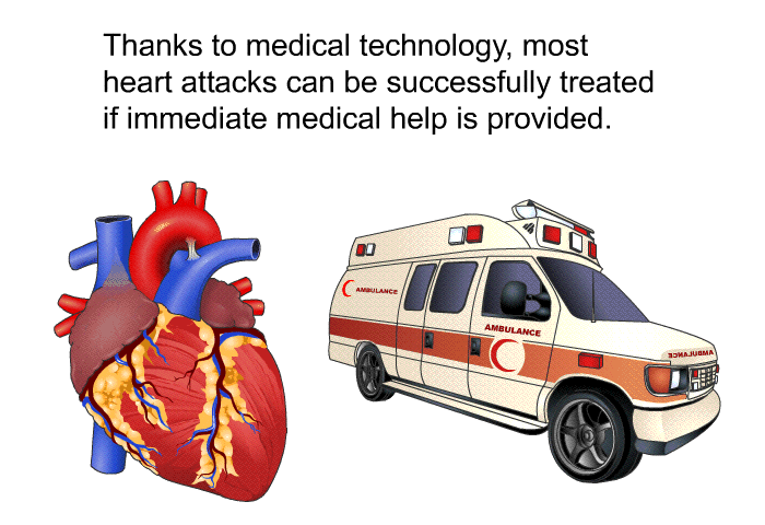 Thanks to medical technology, most heart attacks can be successfully treated if immediate medical help is provided.