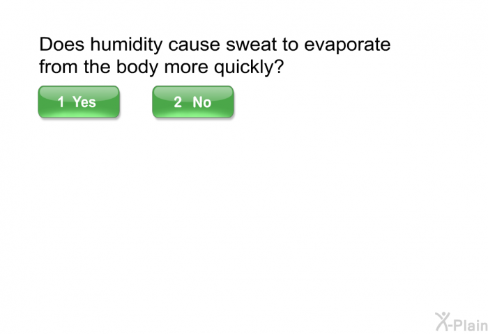 Does humidity cause sweat to evaporate from the body more quickly?
