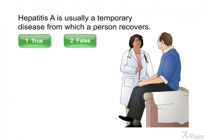 Hepatitis A is usually a temporary disease from which a person recovers.