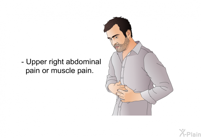 Upper right abdominal pain or muscle pain.