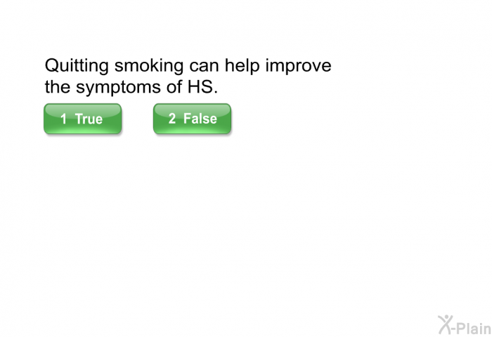 Quitting smoking can help improve the symptoms of HS.