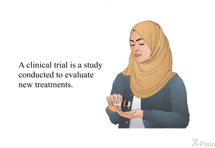 A clinical trial is a study conducted to evaluate new treatments.