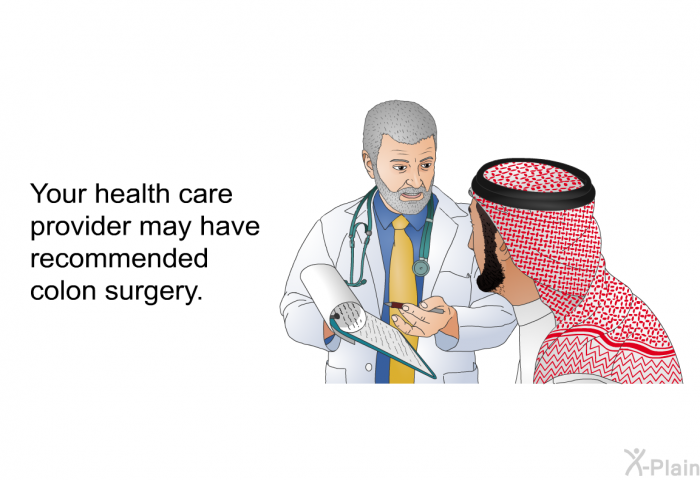 Your health care provider may have recommended colon surgery.