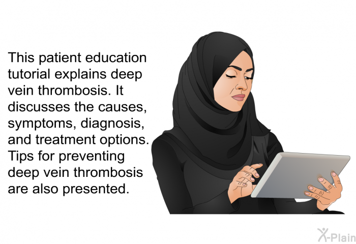 This health information explains deep vein thrombosis. It discusses the causes, symptoms, diagnosis, and treatment options. Tips for preventing deep vein thrombosis are also presented.