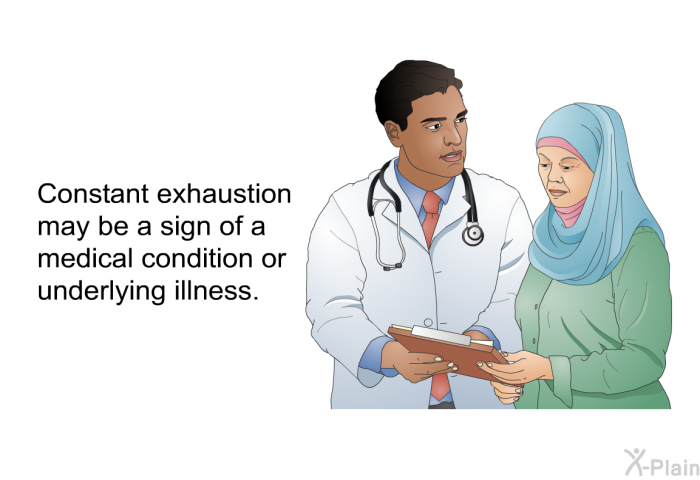 Constant exhaustion may be a sign of a medical condition or underlying illness.