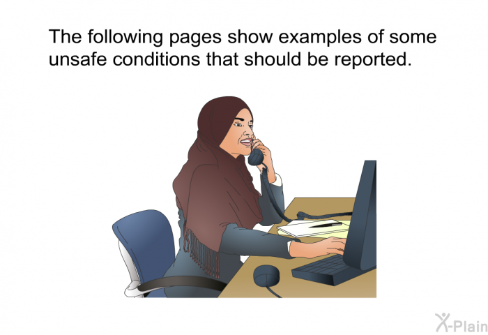 The following pages show examples of some unsafe conditions that should be reported.