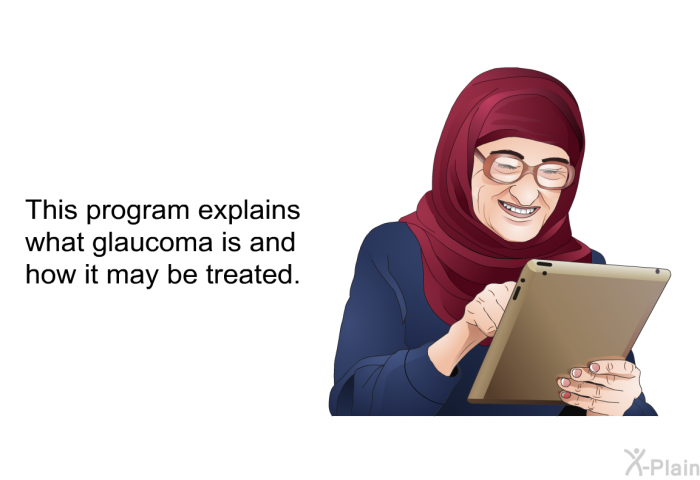 This health information explains what glaucoma is and how it may be treated.