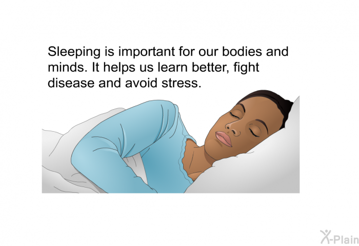 Sleeping is important for our bodies and minds. It helps us learn better, fight disease and avoid stress.